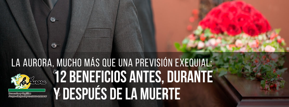 La Aurora, mucho más que una previsión exequial:  12 beneficios antes, durante y después de la muerte.