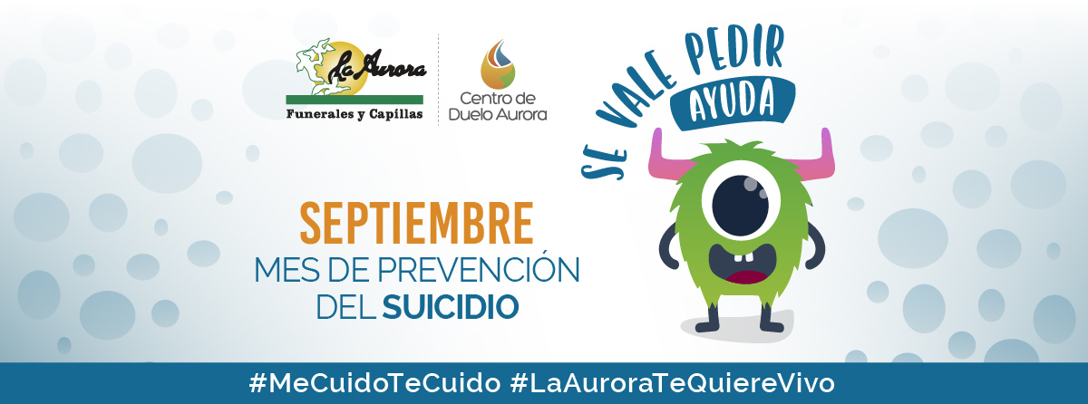 LA AURORA FUNERALES Y CAPILLAS PREVENCIÓN DEL SUICIDIO: SE VALE PEDIR AYUDA
